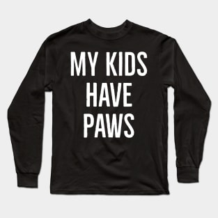 My Kids Have Paws Long Sleeve T-Shirt